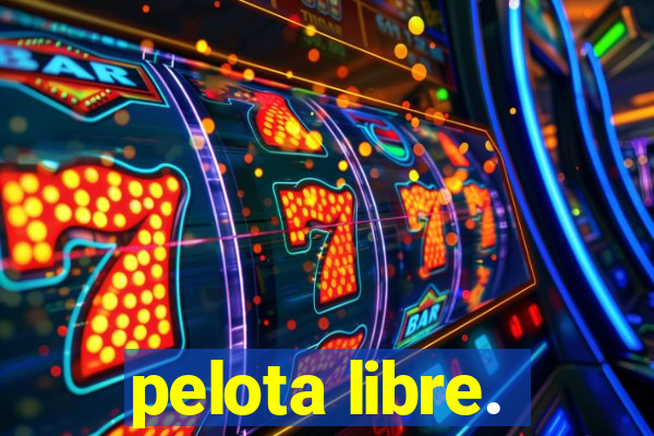 pelota libre.
